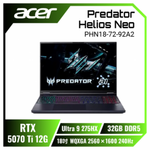 acer Predator Helios Neo PHN18-72-92A2 宏碁掠奪者冷競特攻電競筆電/Ultra 9-275HX/RTX5070Ti 12G/32GB DDR5/1TB PCIe/18吋 2.5K 240Hz/W11