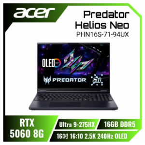 acer Predator Helios Neo PHN16S-71-94UX 宏碁掠奪者冷競特攻電競筆電/Ultra 9-275HX/RTX5060 8G/16GB DDR5/512GB PCIe/16吋 16:10 2.5K 240Hz OLED/W11